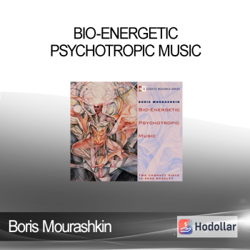 Boris Mourashkin - Bio-Energetic Psychotropic Music