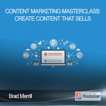Brad Merrill - Content Marketing Masterclass: Create Content That Sells