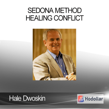 Hale Dwoskin - Sedona Method - Healing Conflict