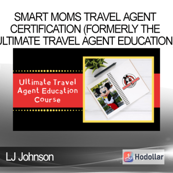 LJ Johnson - Smart Moms Travel Agent Certification (formerly The Ultimate Travel Agent Education)