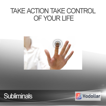 Subliminals - Take Action Take control of your life