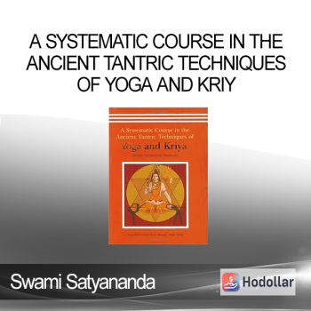Swami Satyananda - A Systematic Course in the Ancient Tantric Techniques of Yoga and Kriy