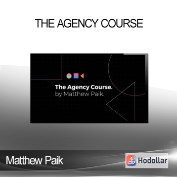 Matthew Paik - The Agency Course