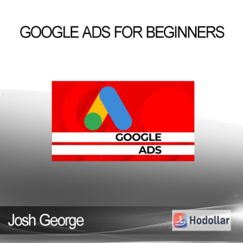 Josh George - Google Ads for Beginners