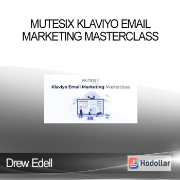 Drew Edell - MuteSix Klaviyo Email Marketing Masterclass