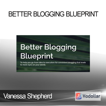 Vanessa Shepherd - Better Blogging Blueprint