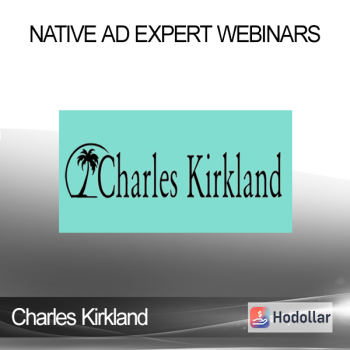 Charles Kirkland - Native Ad Expert Webinars