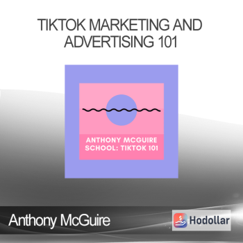 Anthony McGuire - TikTok Marketing and Advertising 101