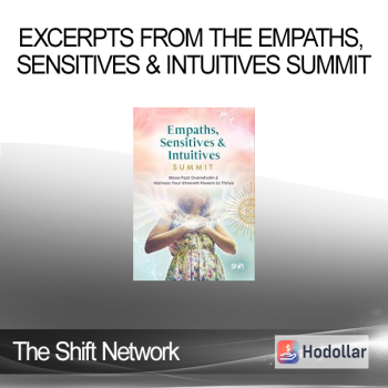 The Shift Network - Excerpts From the Empaths, Sensitives & Intuitives Summit
