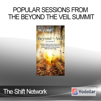 The Shift Network - Popular Sessions From the Beyond The Veil Summit