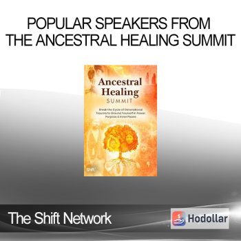 The Shift Network - Popular Speakers From the Ancestral Healing Summit
