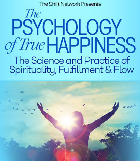 The Shift Network - Top Speakers From The Psychology of True Happiness