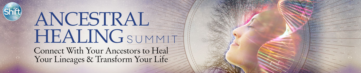The Shift Network - Top Speakers From the Ancestral Healing Summit